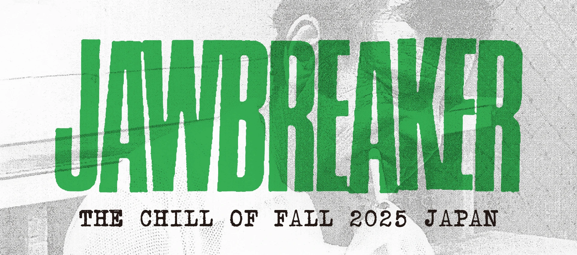 JAWBREAKER THE CHILL OF FALL 2025 JAPAN